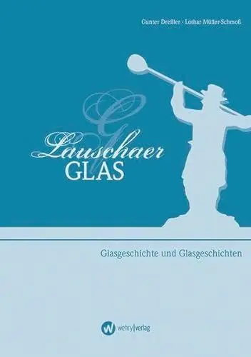 Produktbild: Lauschaer Glas: Glasgeschichte und Glasgeschichten