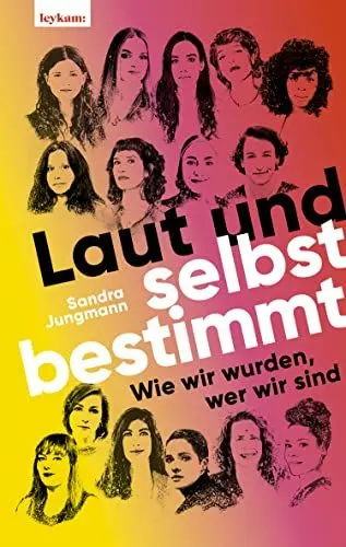 Produktbild: Laut und selbstbestimmt - Wie wir wurden, wer wir sind