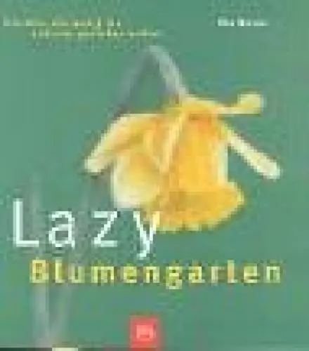 Produktbild: Lazy Blumengarten: Für alle, die wenig tun und viel geniessen wollen