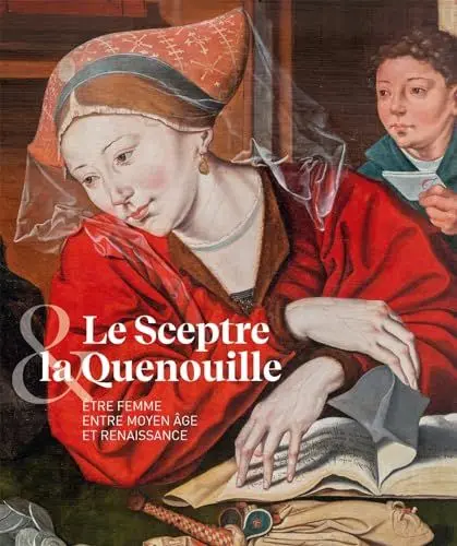 Produktbild: LE SCEPTRE ET LA QUENOUILLE: ÊTRE FEMME ENTRE MOTEN ÂGE ET RENAISSANCE