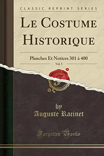 Produktbild: Le Costume Historique, Vol. 5: Planches Et Notices 301 à 400 (Classic Reprint)