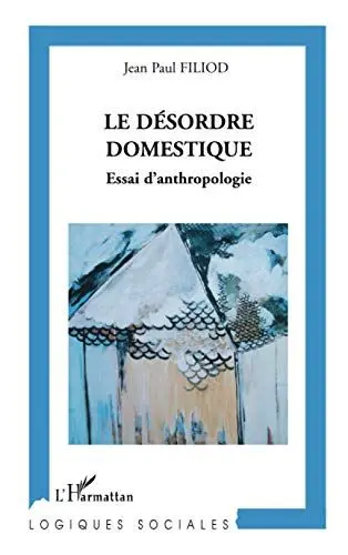 Produktbild: Le Désordre domestique: Essai d'anthropologie