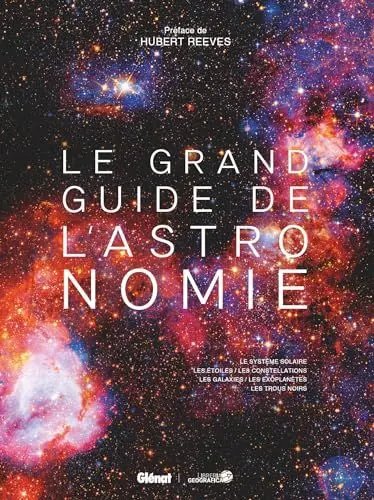 Produktbild: Le Grand guide de l'Astronomie 9e ED: Le système solaire, les étoiles, les constellations, les galaxies, les exoplanètes, les trous noirs
