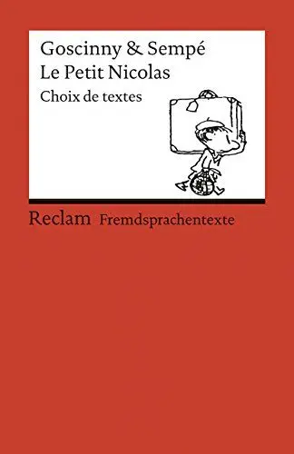 Produktbild: Le Petit Nicolas. Choix de textes: (Fremdsprachentexte) – Französischer Text mit deutschen Worterklärungen. B1 (GER)– Sempé, Jean-Jacques·· Goscinny, René – 9204 (Reclams Universal-Bibliothek)