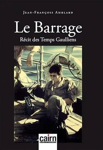 Produktbild: Le barrage : Récit des temps gaulliens