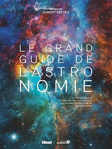 Produktbild: Le grand guide de l'Astronomie (8e ed): Le système solaire, les étoiles, les constellations, les galaxies, les exoplanètes, les trous noirs