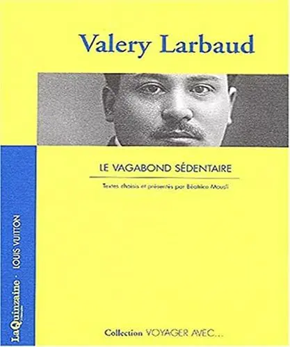 Produktbild: VOYAGER AVEC VALERY LARBAUD - LE VAGABOND SEDENTAIRE