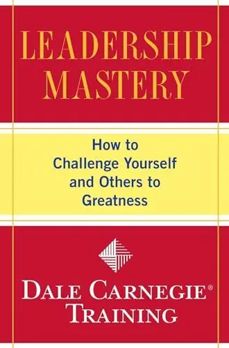 Produktbild: Leadership Mastery: How to Challenge Yourself and Others to Greatness (Dale Carnegie Books)