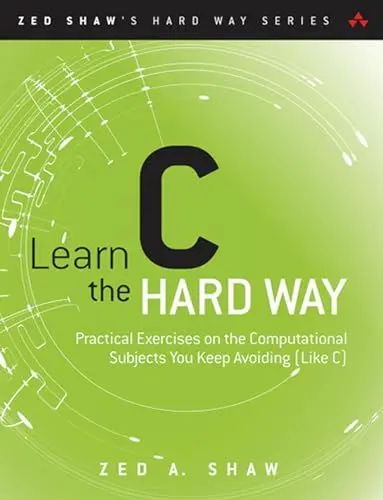 Produktbild: Learn C the Hard Way: A Clear & Direct Introduction: Practical Exercises on the Computational Subjects You Keep Avoiding Like C (Zed Shaw's Hard Way)