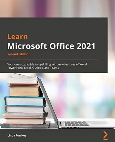 Produktbild: Learn Microsoft Office 2021 - Second Edition: Your one-stop guide to upskilling with new features of Word, PowerPoint, Excel, Outlook, and Teams