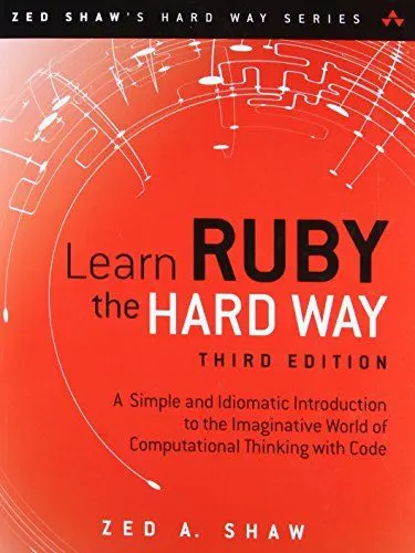 Produktbild: Learn Ruby the Hard Way: A Simple and Idiomatic Introduction to the Imaginative World Of Computational Thinking with Code (Zed Shaw's Hard Way)