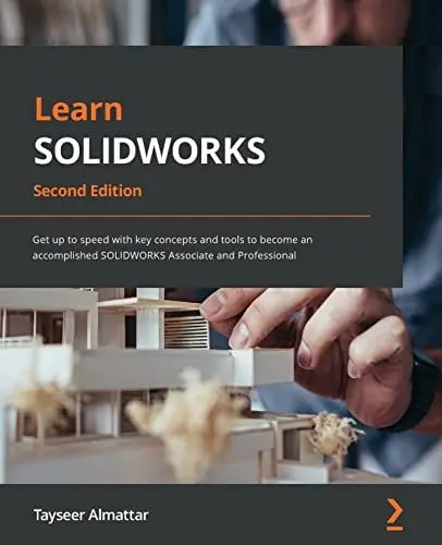 Produktbild: Learn SOLIDWORKS: Get up to speed with key concepts and tools to become an accomplished SOLIDWORKS Associate and Professional, 2nd Edition