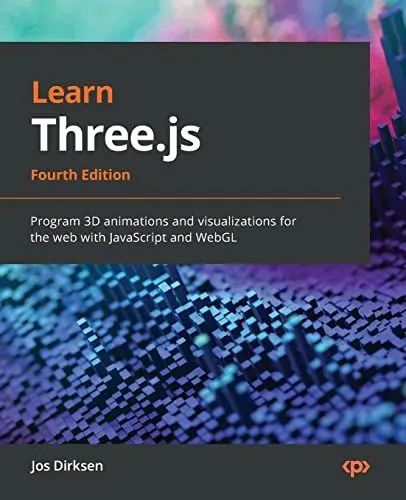 Produktbild: Learn Three.js: Program 3D animations and visualizations for the web with JavaScript and WebGL