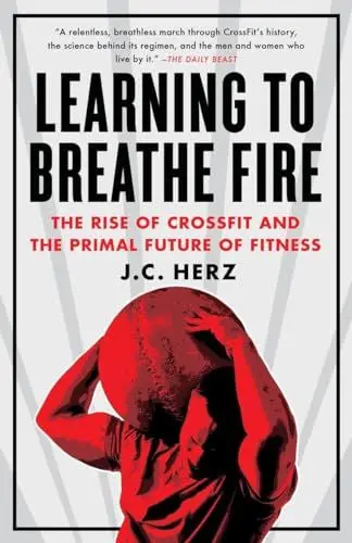 Produktbild: Learning to Breathe Fire: The Rise of CrossFit and the Primal Future of Fitness