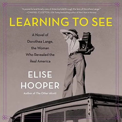 Produktbild: Learning to See: A Novel of Dorothea Lange, the Woman Who Revealed the Real America