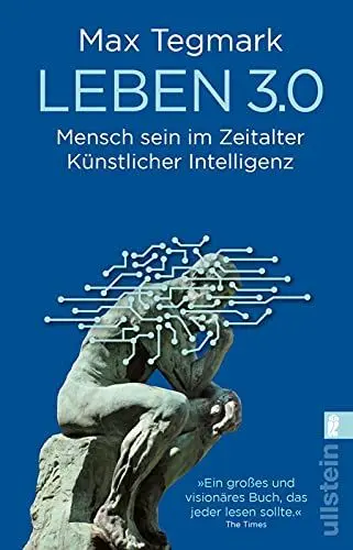 Produktbild: Leben 3.0: Mensch sein im Zeitalter Künstlicher Intelligenz | „Max Tegmark wagt sich an die größten, die grundsätzlichsten aller Fragen.“ Spiegel online