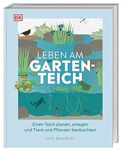 Produktbild: Leben am Gartenteich: Einen Teich planen, anlegen und Tiere und Pflanzen beobachten