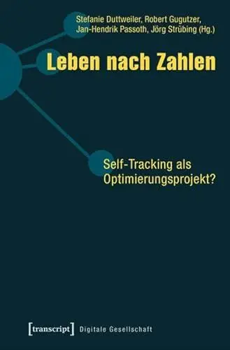 Produktbild: Leben nach Zahlen: Self-Tracking als Optimierungsprojekt? (Digitale Gesellschaft)