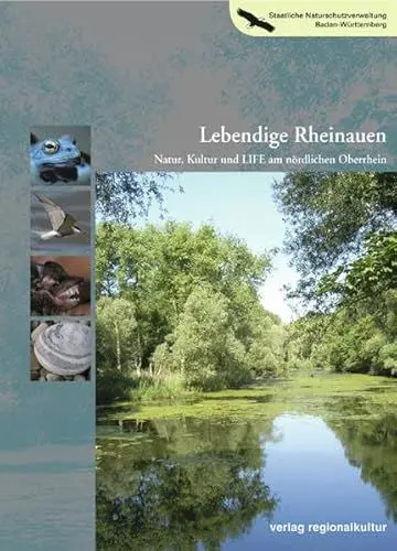 Produktbild: Lebendige Rheinauen: Natur, Kultur und Life am nördlichen Oberrhein (Naturschutz-Spectrum. Themen)