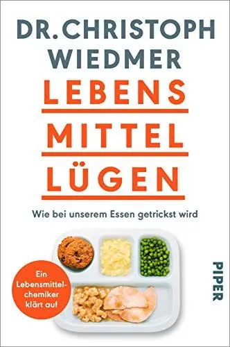 Produktbild: Lebensmittellügen: Wie bei unserem Essen getrickst wird – ein Lebensmittelchemiker klärt auf | Ernährungsratgeber über die Tricks der Lebensmittelindustrie