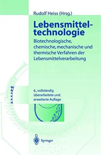 Produktbild: Lebensmitteltechnologie: Biotechnologische, chemische, mechanische und thermische Verfahren der Lebensmittelverarbeitung