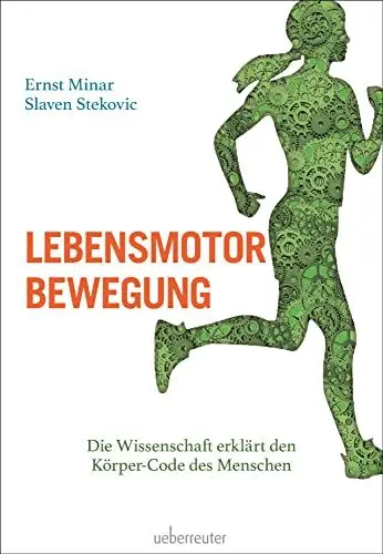 Produktbild: Lebensmotor Bewegung: Die Wissenschaft erklärt den Körper-Code des Menschen