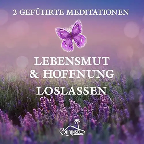 Produktbild: Lebensmut und Hoffnung - Geführte Meditationen zum Loslassen: 2 Geführte Meditationen
