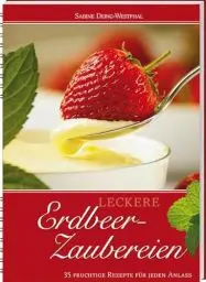 Produktbild: Leckere Erdbeer-Zaubereien: 37 fruchtige Rezepte für jeden Anlass.