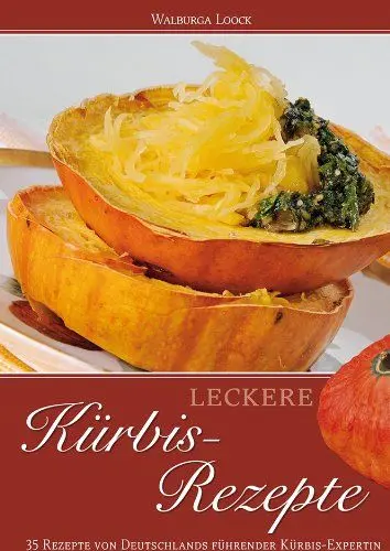 Produktbild: Leckere Kürbis-Rezepte: 35 Rezepte von Deutschlands führender Kürbis-Expertin.