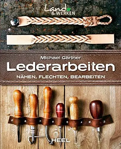 Produktbild: Lederarbeiten - Nähen, Flechten, Bearbeiten: Land & Werken - Die Reihe für Nachhaltigkeit und Selbstversorgung