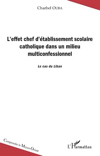 Produktbild: L'effet chef d'établissement scolaire catholique dans un milieu multiconfesssionnel: Le cas du Liban