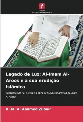 Produktbild: Legado de Luz: Al-Imam Al-Aroos e a sua erudição islâmica: Luminares da Fé: A vida e a obra de Syed Mohammad Al-Imam Al-Aroos