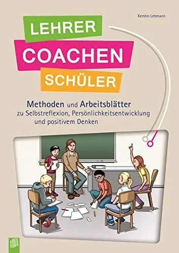 Produktbild: Lehrer coachen Schüler: Methoden und Arbeitsblätter zu Selbstreflexion, Persönlichkeitsentwicklung und positivem Denken