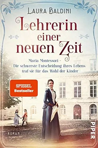 Produktbild: Lehrerin einer neuen Zeit (Bedeutende Frauen, die die Welt verändern 1): Maria Montessori – Die schwerste Entscheidung ihres Lebens traf sie für das Wohl der Kinder | Historischer Roman