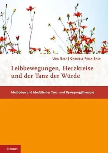 Produktbild: Leibbewegungen, Herzkreise und der Tanz der Würde: Methoden und Modelle der Tanz- und Bewegungstherapie (Fachbücher therapie kreativ)