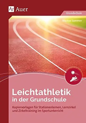 Produktbild: Leichtathletik in der Grundschule: Kopiervorlagen für Stationenlernen, Lernzirkel und Zirkeltraining im Sportunterricht (1. bis 4. Klasse)