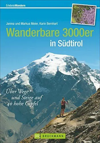 Produktbild: Leichte 3000er Südtirol: Über Wege und Steige auf 30 hohe Gipfel - ein Wanderführer auf Südtirols wanderbare 3000er zwischen Vinschgau und Pustertal.: ... Steige auf 40 hohe Gipfel (Erlebnis Wandern)