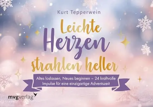 Produktbild: Leichte Herzen strahlen heller: Altes loslassen, Neues beginnen – 24 kraftvolle Impulse für eine einzigartige Adventszeit | Tolle Türchen zum Aufschneiden für Fans von Kurt Tepperwein