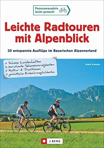 Produktbild: Leichte Radtouren in Oberbayern mit Alpenblick: 30 entspannte Ausflüge im bayerischen Alpenvorland - Ein Radführer für ganz Oberbayern mit ... 30 Traumtouren für Genießer in Oberbayern