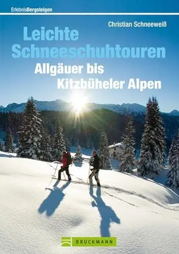 Produktbild: Leichte Schneeschuhtouren Allgäuer bis Kitzbüheler Alpen: Die 35 schönsten Gipfeltouren und Rundwanderungen (Erlebnis Bergsteigen)