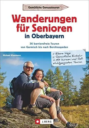 Produktbild: Leichte Wanderungen Oberbayern: Die Schönsten Wanderungen für Senioren in Oberbayern. Ein Wanderführer mit leichten Wanderwegen und Spaziergängen in ... Touren von Garmisch bis nach Berchtesgaden