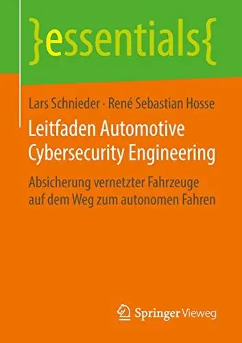 Produktbild: Leitfaden Automotive Cybersecurity Engineering: Absicherung vernetzter Fahrzeuge auf dem Weg zum autonomen Fahren (essentials)
