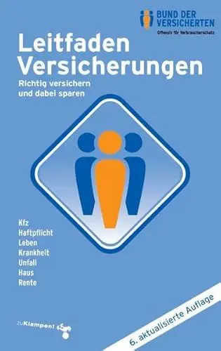 Produktbild: Leitfaden Versicherungen: Richtig versichern und dabei sparen Kfz - Haftpflicht - Leben - Krankheit - Unfall - Haus - Rente