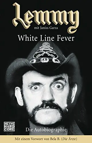 Produktbild: Lemmy - White Line Fever: Die Autobiographie: Die Autobiographie. Mit e. Vorw. v. Bela B. (Die Ärzte). Vollst. überarb. v. Kai-Uwe Keup