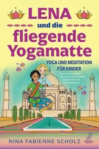 Produktbild: Lena und die fliegende Yogamatte - Yoga und Meditation für Kinder: Eine spannende Reise hin zu mehr Achtsamkeit, Gelassenheit und Selbstvertrauen