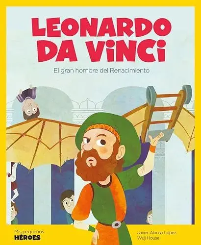 Produktbild: Leonardo da Vinci : el gran genio del Renacimiento: El gran genio del Renacimiento | Cuentos para niños para conocer a los grandes personajes de la ... los inspiraron. (Mis pequeños héroes, Band 2)