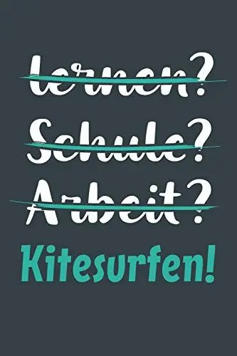 Produktbild: lernen? Schule? Arbeit? Kitesurfen!: Notizbuch - tolles Geschenk für Notizen, Scribbeln und Erinnerungen aufbewahren | liniert mit 100 Seiten