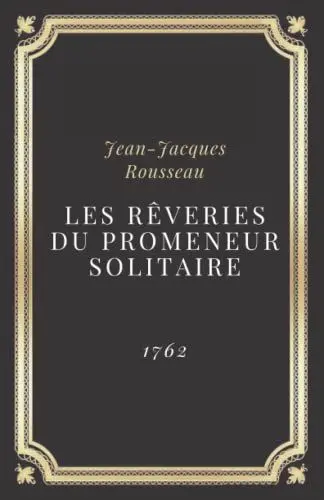 Produktbild: Les Rêveries du promeneur solitaire - Jean-Jacques Rousseau: Texte intégral (Annoté d'une biographie)