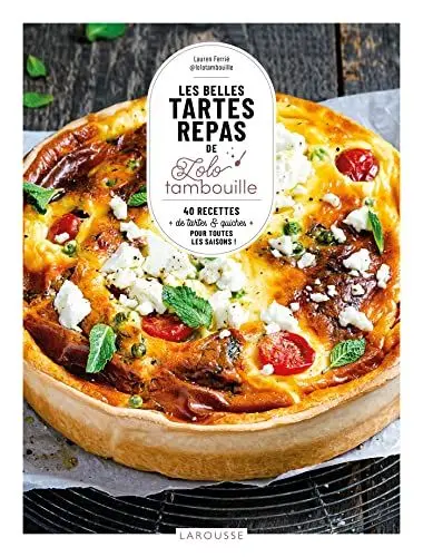 Produktbild: Les belles tartes repas de Lolo tambouille: 40 recettes de tartes & quiches pour toute les saisons !