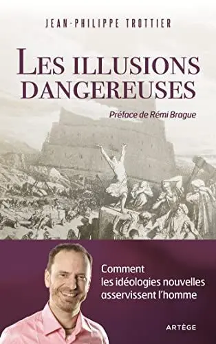 Produktbild: Les illusions dangereuses: Comment les idéologies nouvelles asservissent l'homme
